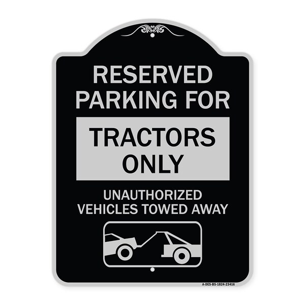 Parking Lot Reserved Parking for Tractors Only Unauthorized Vehicles Towed Away, A-DES-BS-1824-23416